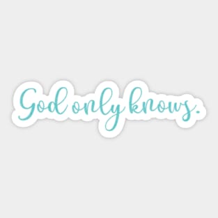 God only knows. Sticker